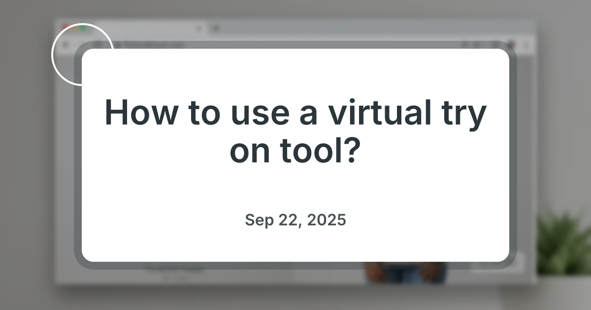 How to use a virtual try on tool?